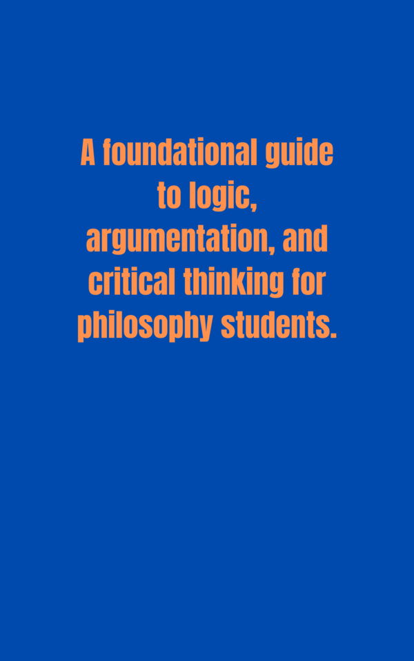 A foundational guide to logic, argumentation, and critical thinking for philosophy students. (1) Logic and Reasoning: Foundations for Philosophical Inquiry